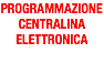 PROGRAMMAZIONE
CENTRALINA
ELETTRONICA